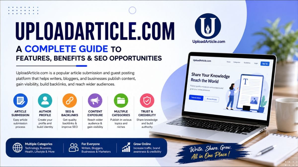 UploadArticle. com: A Complete Guide to the Popular Article Submission Platform